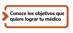 Conoce los objetivos que quiere lograr tu médico